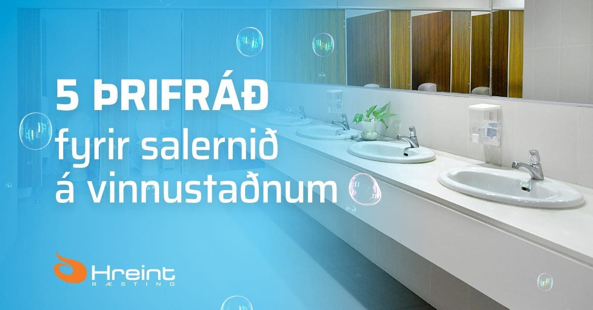 Þrif í fyrirtækjum - 5 þrifráð fyrir salernið